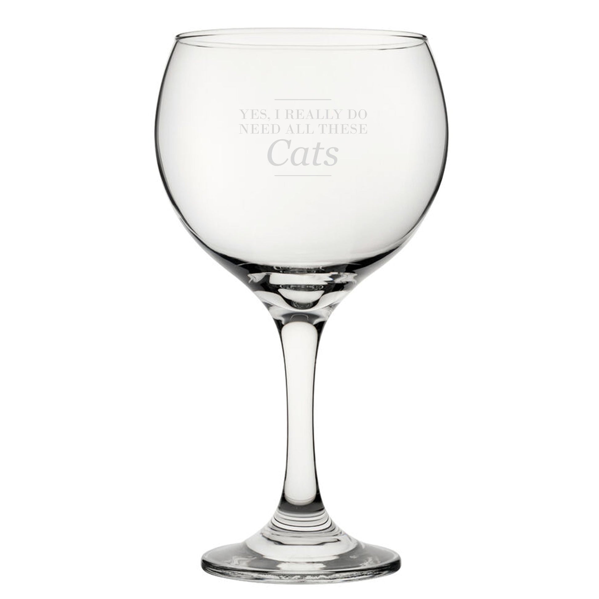 Yes, I Really Do Need All These Cats - Engraved Novelty Gin Balloon Cocktail Glass Image 1