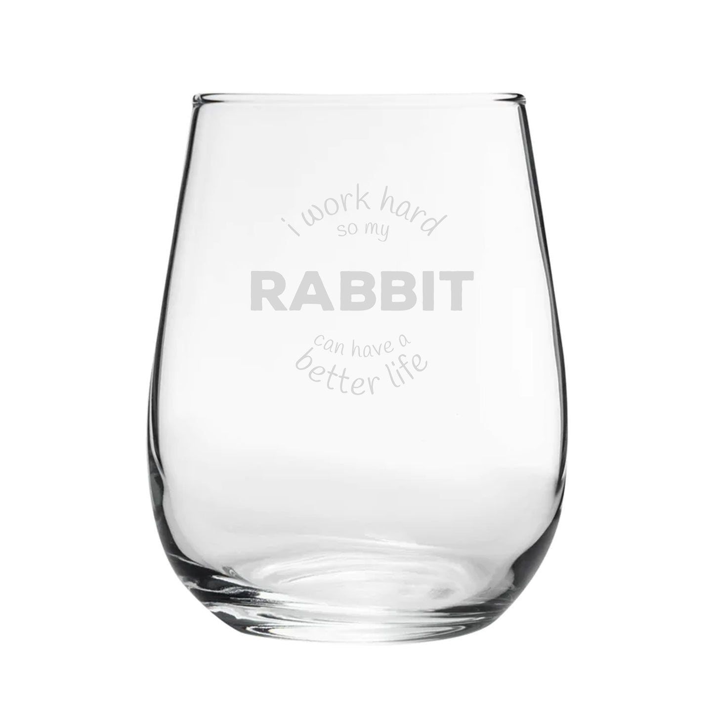I Work Hard So My Rabbit Can Have A Better Life - Engraved Novelty Stemless Wine Gin Tumbler Image 2